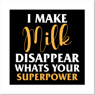 I Make Milk Disappear Whats Your Superpower Posters and Art